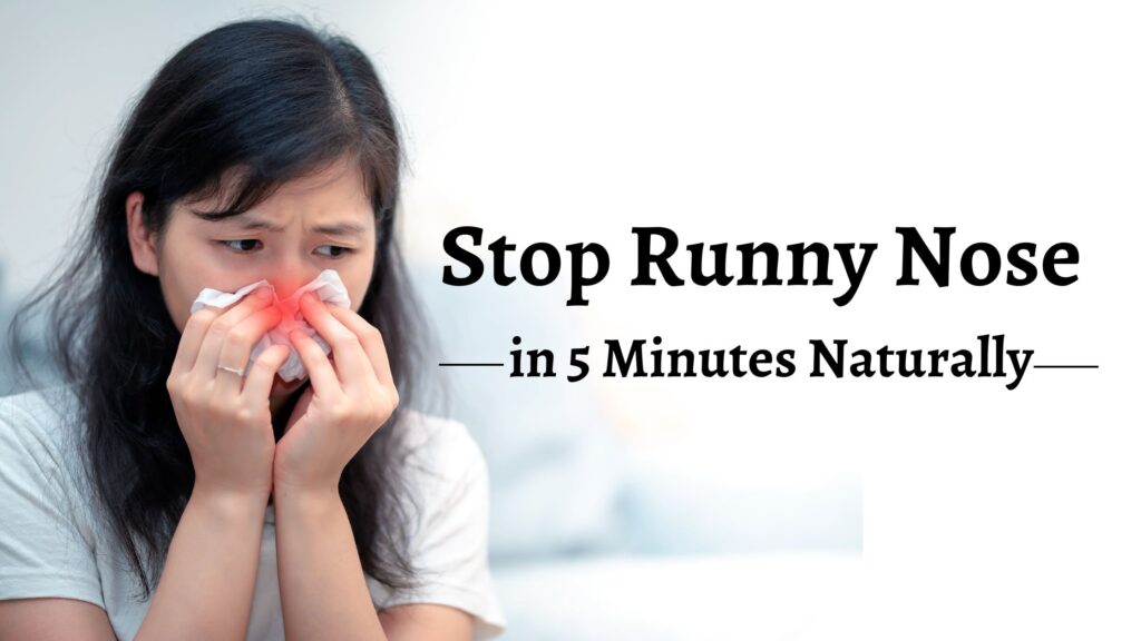 How to Stop a Runny Nose in 5 Minutes Naturally