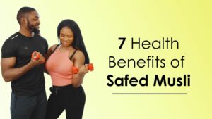 Health Benefits of Safed Musl