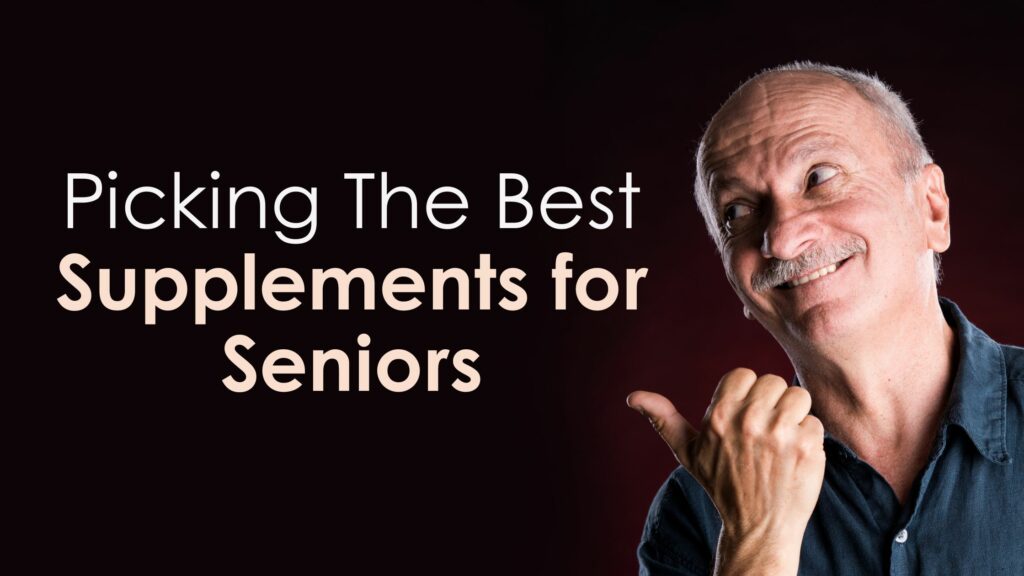 Picking the Best Supplements for Seniors