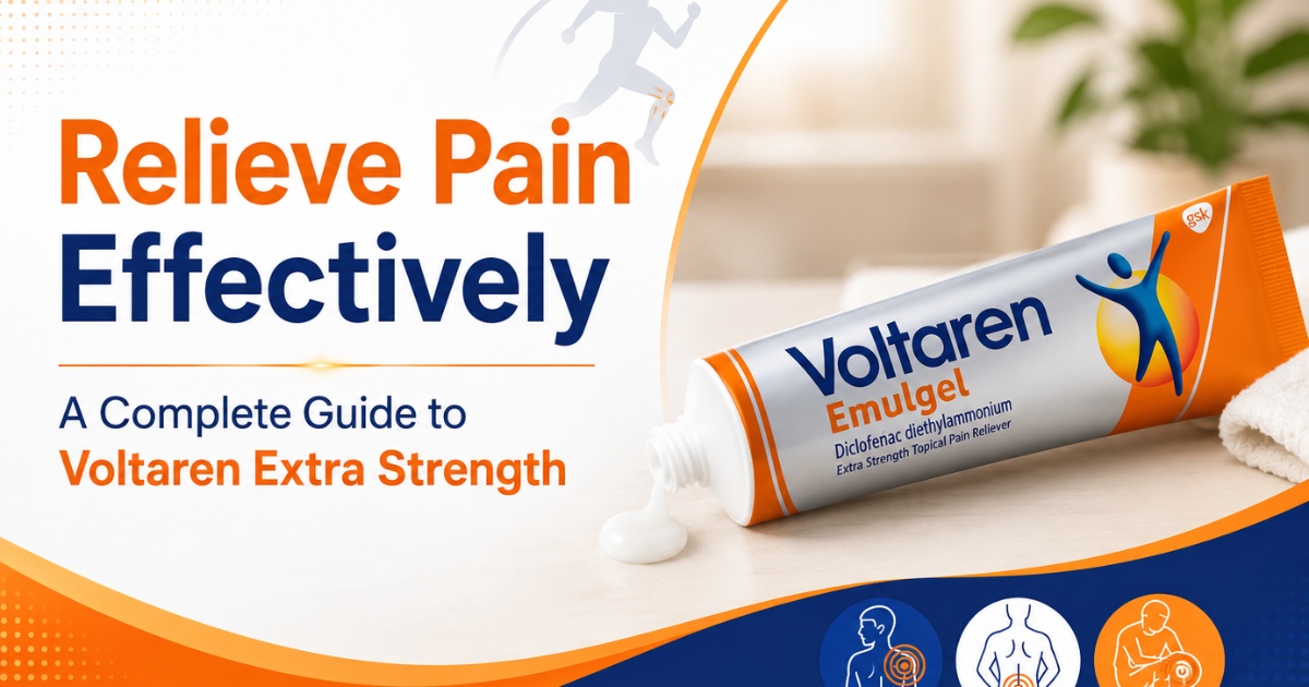 A Complete Guide to Voltaren Extra Strength