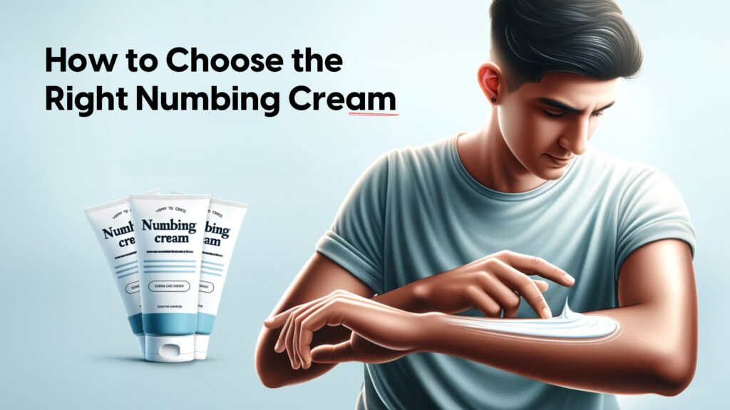 How to Choose the Right Numbing Cream